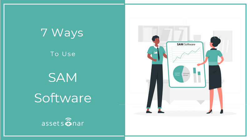 SAM Software: Why Your Organization Needs It — And 7 Best Practices To Implement It Effectively
